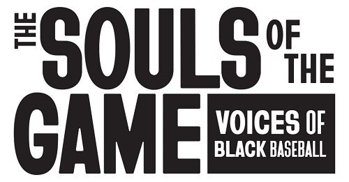 The Souls of the Game: Voices of Black Baseball Exhibit Logo.