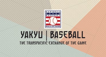 Yakyu | Baseball: The Transpacific Exchange of the Game