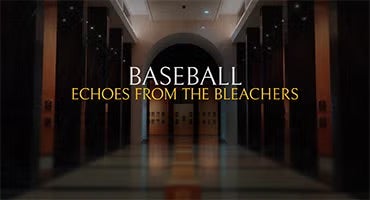 Baseball: Echoes from the Bleachers
