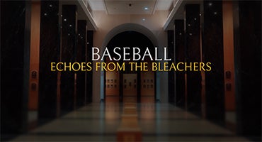 Baseball: Echoes from the Bleachers