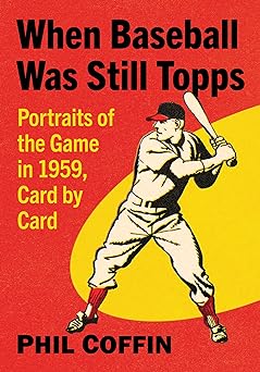 Cover of When Baseball Was Still Topps: Portraits of the Game in 1959, Card by Card